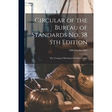 (英文圖書) Circular of the Bureau of Standards No. 38 5th Edition: the Testing of Mechanical Rubber Good... 平裝版, Hassell Street Press, 英文