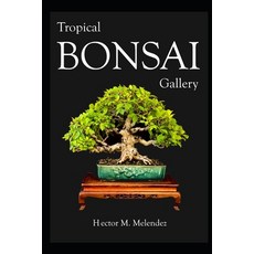 Tropical Bonsai Gallery 平裝版, Independently Published, 英文
