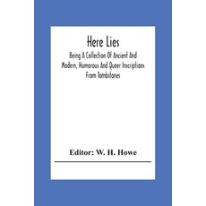 Here Lies; Being A Collection Of Ancient And Modern Humorous And Queer Inscriptions From Tombstones 平裝版, Alpha Edition, 英文