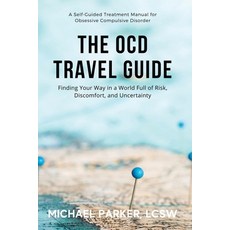 The OCD Travel Guide: Finding Your Way in a World Full of Risk Discomfort and Uncertainty 平裝版, Center for Ocd and Anxiety, 英文
