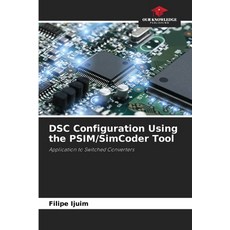 (英文圖書) DSC Configuration Using the PSIM/SimCoder Tool 平裝版, Our Knowledge Publishing, 英文