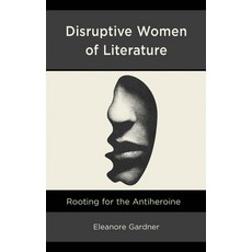 (英文圖書) Disruptive Women of Literature: Rooting for the Antiheroine 精裝版, Lexington Books, 英文