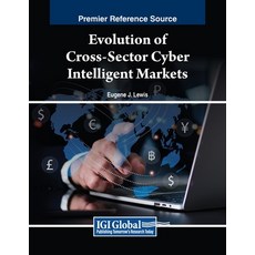 (英文圖書) Evolution of Cross-Sector Cyber Intelligent Markets 平裝版, IGI Global, 英文