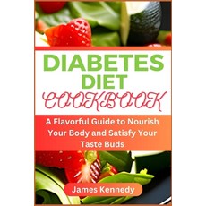 (英文圖書) Diabetes Diet Cookbook: A Flavorful Guide to Nourish Your Body and Satisfy Your Taste Buds 平裝版, Independently Published, 英文