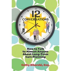 (英文圖書) 12 Conversations: How To Talk to Almost Anyone About Long-Term Care Planning 平裝版, Corner Office Books, 英文