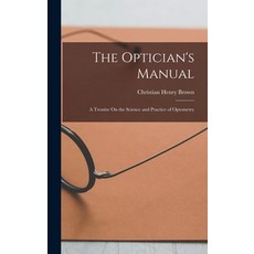 (英文圖書) The Optician's Manual: A Treatise On the Science and Practice of Optometry 精裝版, Legare Street Press, 英文