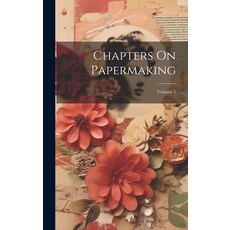 (英文圖書) Chapters On Papermaking; Volume 1 精裝版, Legare Street Press, 英文