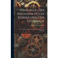 (英文書) Handbuch Der Mechanik Fester Körper Und Der Hydraulik： Mit Vorzüglicher Rücksicht Auf Ihre An... 精裝版, Legare Street Press, 英文