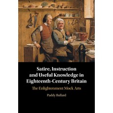 (英文圖書) Satire Instruction and Useful Knowledge in Eighteenth-Century Britain: The Enl... 精裝版, Cambridge University Press, 英文