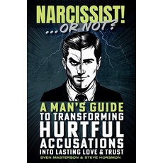 (英文圖書) Narcissist! ... Or Not?: A Man's Guide to Transforming Hurtful Accusations into... 平裝版, Sven Masterson, 英文