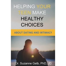 (英文圖書) Helping Your Teen Make Healthy Choices About Dating & Intimacy 平裝版, Suzanne J. Gelb Phd, Jd, 英文