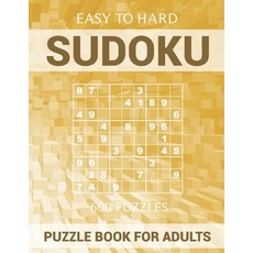 Sudoku Puzzle Book for Adults - 600 Puzzles - Easy to Hard: Sudoku with Solutions for Beginners and ... 平裝版, Independently Published, 英文