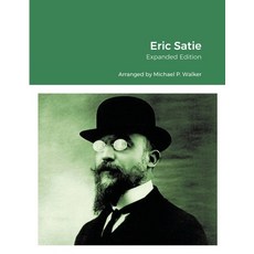 Eric Satie: Expanded Edition 平裝版, Lulu.com, 英語
