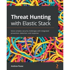 (英文圖書) Threat Hunting with Elastic Stack: Solve complex security challenges with integrated preventi... 平裝版, Packt Publishing, 英文