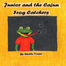 (英文圖書)Junior and the Cajun Frog Catchers 平裝版, Createspace Independent Pub..., 英文