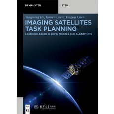 (英文圖書) Imaging Satellites Task Planning: Learning-Based Bi-Level Models and Algorithms 平裝版, de Gruyter, 英文