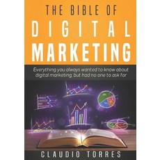 The Bible of Digital Marketing: Everything you always wanted to know about Digital Marketing but ha... 平裝版, Independently Published, 英語