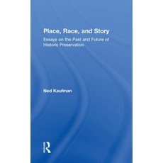 Place Race and Story: Essays on the Past and Future of Historic Preservation 精裝版, Routledge, 英文