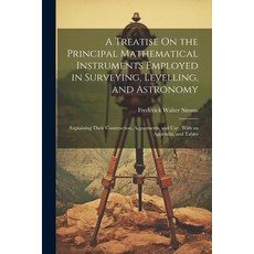 (英文圖書) A Treatise On the Principal Mathematical Instruments Employed in Surveying Levelling and As... 平裝版, Legare Street Press, 英文