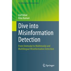 (英文圖書) Dive Into Misinformation Detection: From Unimodal to Multimodal and Multilingual Misinformati... 平裝版, Springer, 英文