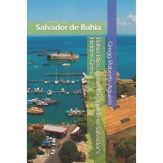 (英文圖書) Bahia Bliss a Traveler's guide to salvador's Hidden Gems: Salvador de Bahia wit... 平裝版, Independently Published, 英文