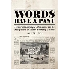 Words Have a Past: The English Language Colonialism and the Newspapers of Indian Boarding Schools 平裝版, University of Toronto Press, 英文