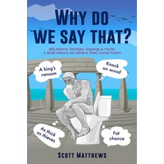 (英文圖書) Why Do We Say That? - 202 Idioms Phrases Sayings & Facts! A Brief History On Where They Com... 平裝版, Alex Gibbons, 英文