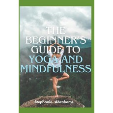 (英文圖書) The Beginner's Guide to Yoga and Mindfulness 平裝版, Independently Published, 英文