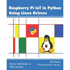 (英文圖書) Raspberry Pi IoT In Python Using Linux Drivers 平裝版, I/O Press, 英文