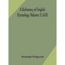 A dictionary of English etymology (Volume I) (A-D) 精裝版, Alpha Edition, 英文