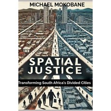 (英文圖書) Spatial Justice: Transforming South Africa's Divided Cities 平裝版, Independently Published, 英文