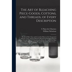 (英文圖書) The Art of Bleaching Piece-goods Cottons and Threads of Every Description: Rendered More E... 平裝版, Legare Street Press, 英文