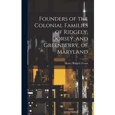 (英文圖書) Founders of the Colonial Families of Ridgely Dorsey and Greenberry of Maryland 精裝版, Hassell Street Press, 英文