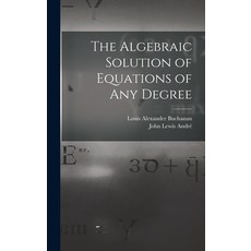 (英文圖書) The Algebraic Solution of Equations of any Degree 精裝版, Legare Street Press, 英文