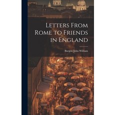 (英文圖書) Letters From Rome to Friends in England 精裝版, Legare Street Press, 英文
