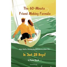 (英文圖書) The 60-Minute Friend Making Formula: How I Built a Thriving Social Circle in a... 平裝版, Independently Published, 英文