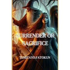 (英文圖書) Surrender or Sacrifice: The Ancient Whispering Wood Where Magic and Danger Entwine 平裝版, Independently Published, 英文