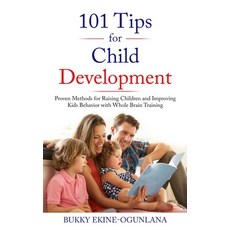 101 Tips for Child Development: Proven Methods for Raising Children and Improving Kids Behavior with... 平裝版, Olubukola Ekine-Ogunlana, 英文