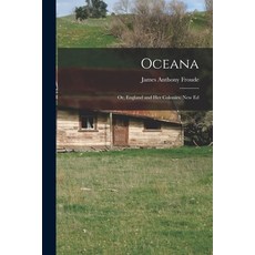 (英文圖書) Oceana; Or England and Her Colonies. New Ed 平裝版, Legare Street Press, 英文
