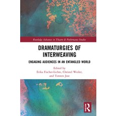(英文圖書) Dramaturgies of Interweaving: Engaging Audiences in an Entangled World 精裝版, Routledge, 英文