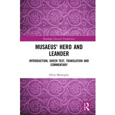 Musaeus' Hero and Leander: Introduction Greek Text Translation and Commentary 精裝版, Routledge, 英文