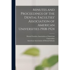 (英文圖書) Minutes and Proceedings of the Dental Faculties' Association of American Universities 1908-1924 平裝版, Legare Street Press, 英文