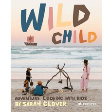 Wild Child: Recipes and Inspiration for Cooking in the Great Outdoors with Kids 精裝版, Prestel Publishing, 英文