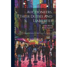 (英文圖書) Auctioneers Their Duties And Liabilities: A Manual Of Instruction And Counsel For The Young ... 平裝版, Legare Street Press, 英文