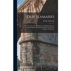 (英文圖書) Our Seamarks: A Plain Account of the Lighthouses Lightships Beacons Buoys and Fog-Signals... 精裝版, Legare Street Press, 英文