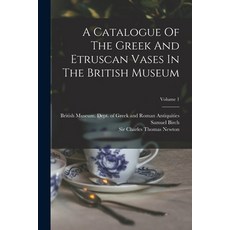 (英文圖書) A Catalogue Of The Greek And Etruscan Vases In The British Museum; Volume 1 平裝版, Legare Street Press, 英文