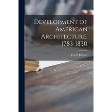 (英文圖書) Development of American Architecture 1783-1830 平裝版, Hassell Street Press, 英文
