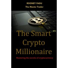 (英文圖書) The Smart Crypto Millionaire: Mastering the secrets of cryptocurrency 平裝版, Independently Published, 英文