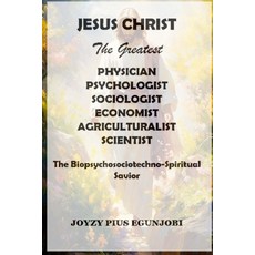 (英文圖書) JESUS CHRIST The Greatest PHYSICIAN PSYCHOLOGIST SOCIOLOGIST ECONOMIST AGRI... 平裝版, Lulu.com, 英文