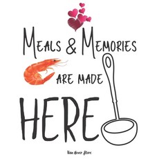 (英文圖書) Meals & Memories are made here: personalized recipe box recipe keeper make your own cookbook... 平裝版, Independently Published, 英文